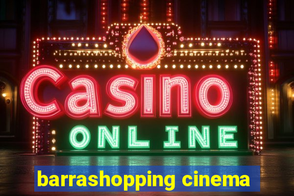 barrashopping cinema